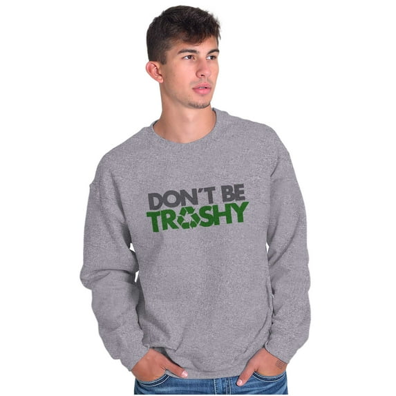 Don't Litter Earth Day Pro-Recycle Sweatshirt for Men or Women Brisco Brands L
