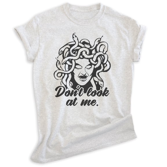 Don't Look At Me Medusa Shirt, Unisex Women's Men's Shirt, Medusa Shirt, Mythology Shirt, Heather Ash, Large