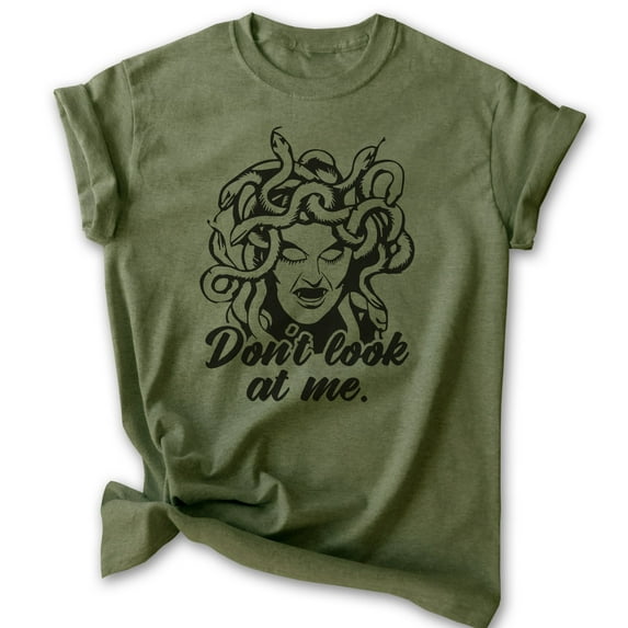Don't Look At Me Medusa Shirt, Unisex Women's Men's Shirt, Medusa Shirt, Mythology Shirt, Heather Military Green, Medium