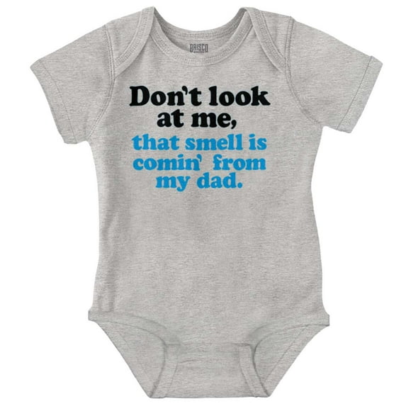 Don’t Look At Me Smell From Daddy Romper Boys or Girls Infant Baby Brisco Brands 12M
