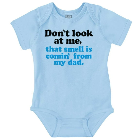 Don’t Look At Me Smell From Daddy Romper Boys or Girls Infant Baby Brisco Brands 18M