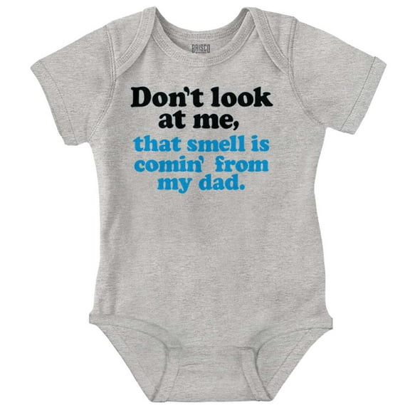 Don’t Look At Me Smell From Daddy Romper Boys or Girls Infant Baby Brisco Brands 6M