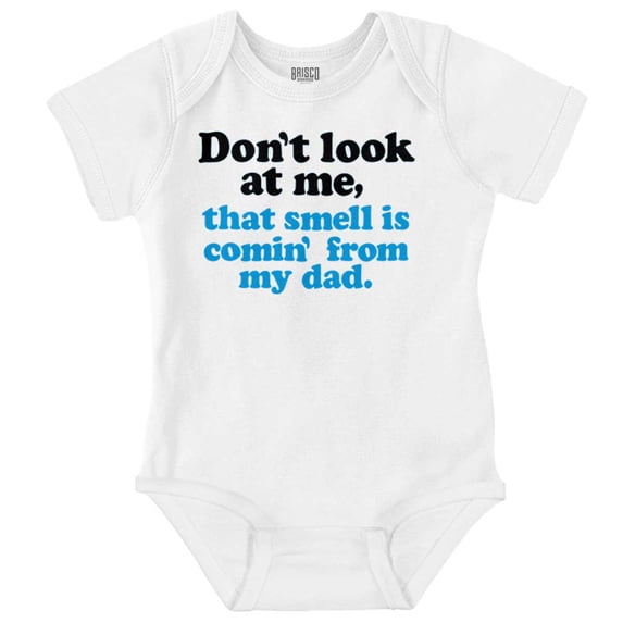 Don’t Look At Me Smell From Daddy Romper Boys or Girls Infant Baby Brisco Brands 6M