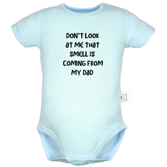 Don't Look At Me That Smell Is Coming From My Dad Funny Rompers For Babies, Newborn Baby Unisex Bodysuits, Infant Jumpsuits, Toddler 0-24 Months Kids One-Piece Oufits (Blue, 12-18 Months)