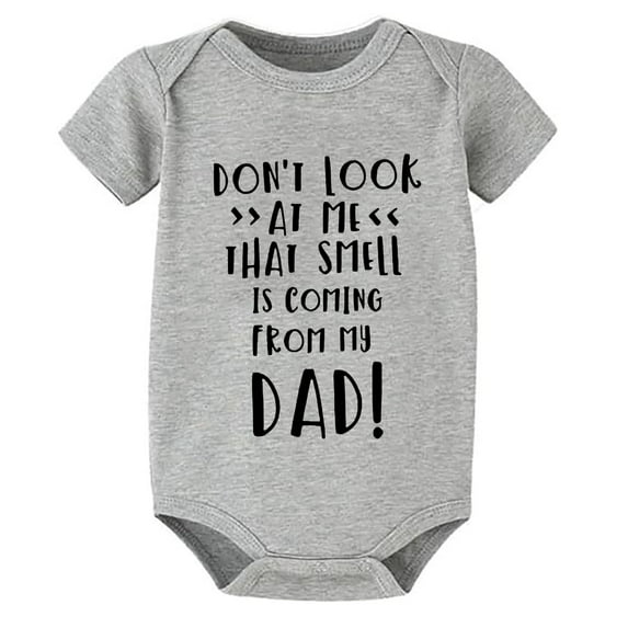 Don't Look At Me That Smell Is Coming From My Dad Newborn Baby Onesie Short Sleeve Unisex Baby Outfits White Baby Girl Romper