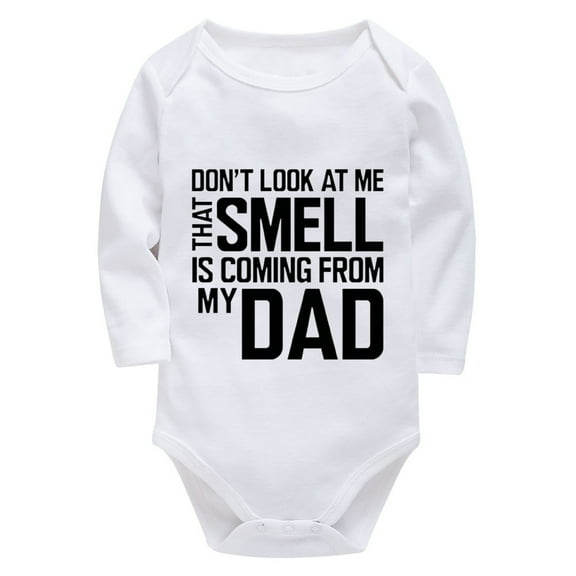 Don't Look At Me That Smell Is Coming From My Dad Newborn Onesie Baby Girl Long Sleeve Home from Hospital Baby Girl Outfit W