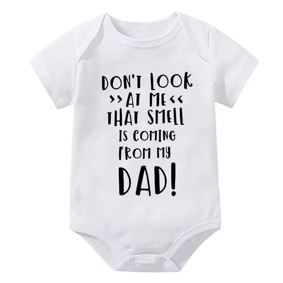 Don't Look At Me That Smell Is Coming From My Dad Onesie for Baby Short Sleeve Cute Rompers for Girls White Baby Boy Take Hom