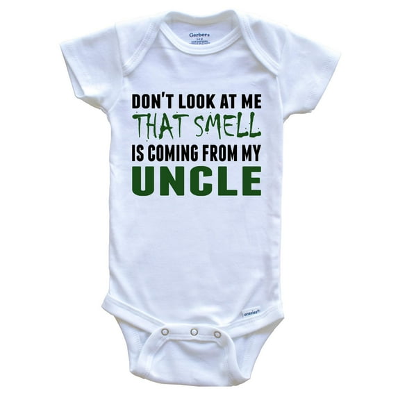 Don't Look At Me That Smell Is Coming From My Uncle Baby Bodysuit - Funny Baby Bodysuit