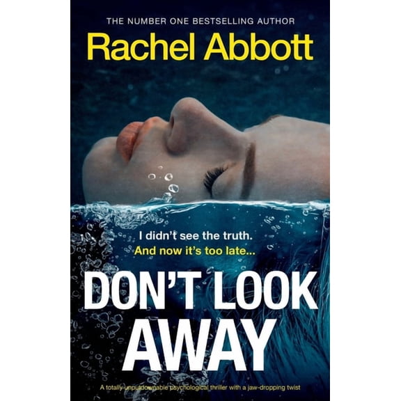 Don't Look Away: A totally unputdownable psychological thriller with a jaw-dropping twist