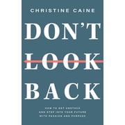 Dont Look Back Getting Unstuck and Moving Forward with Passion and Purpose, Paperback