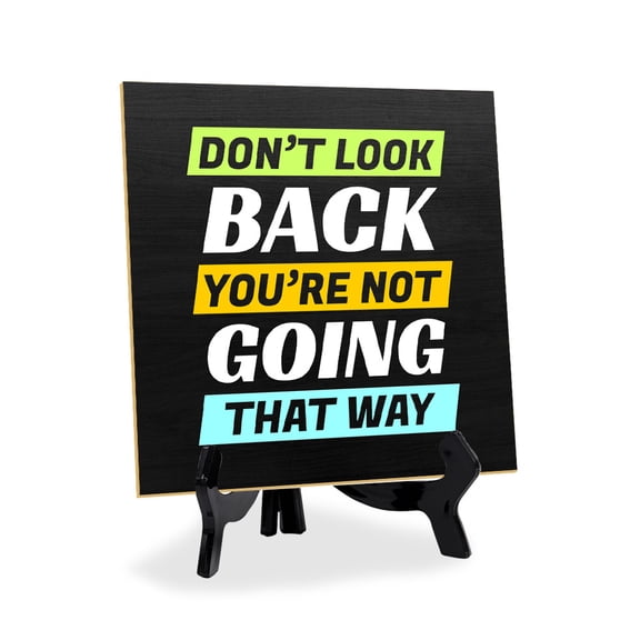 Don't Look Back You're Not Going That Way 5"x 5" Square Table Sign With Acrylic Easel | Motivational Decor