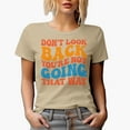 thumbnail image 1 of Don't Look Back, You're Not Going That Way, Inspirational Quote, Groovy Retro Wavy Text Merch Gift, Tan T-Shirt, XL, 1 of 5