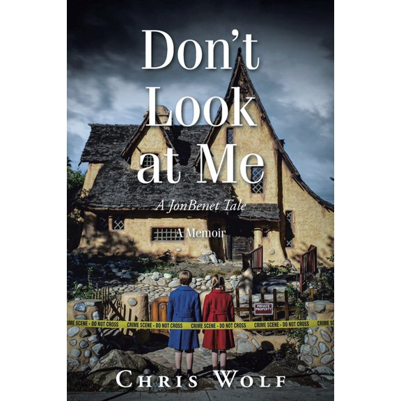 Don't Look at Me: A JonBenet Tale A Memoir, (Paperback)