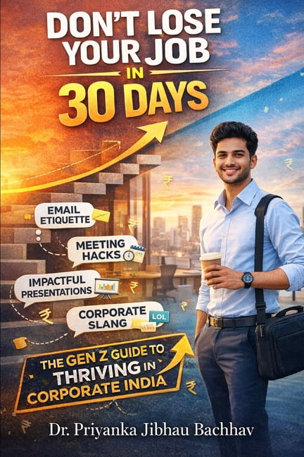 Don't Lose Your Job in 30 Days: The Gen Z Guide to Thriving in Corporate India, (Paperback)
