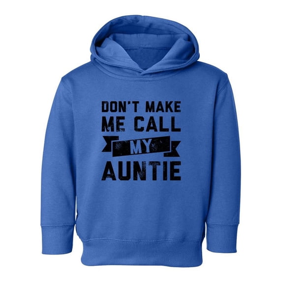 Don't Make Me Call Auntie Hoodie Toddler -Smartprints Designs, 5 Toddler