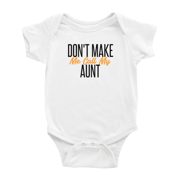 Don't Make Me Call My Aunt Funny Baby Bodysuit Boy Girl Unisex