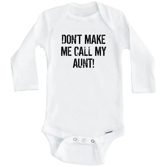 Don't Make Me Call My Aunt Funny Niece or Nephew One Piece Baby Bodysuit (Long Sleeve), 0-3 Months White