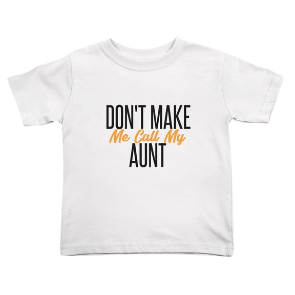 Don't Make Me Call My Aunt Funny Toddler T-Shirts for Boys Girls (White, Youth XL)