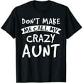thumbnail image 1 of Don't Make Me Call My Crazy Aunt - Nephew Niece Funny Gift T-Shirt, 1 of 4