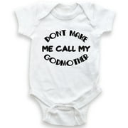 Don't Make Me Call My Godmother - Catholic Baby Bodysuit - Baby Boy - Baby Girl - Funny Gift for Godson and Goddaughter
