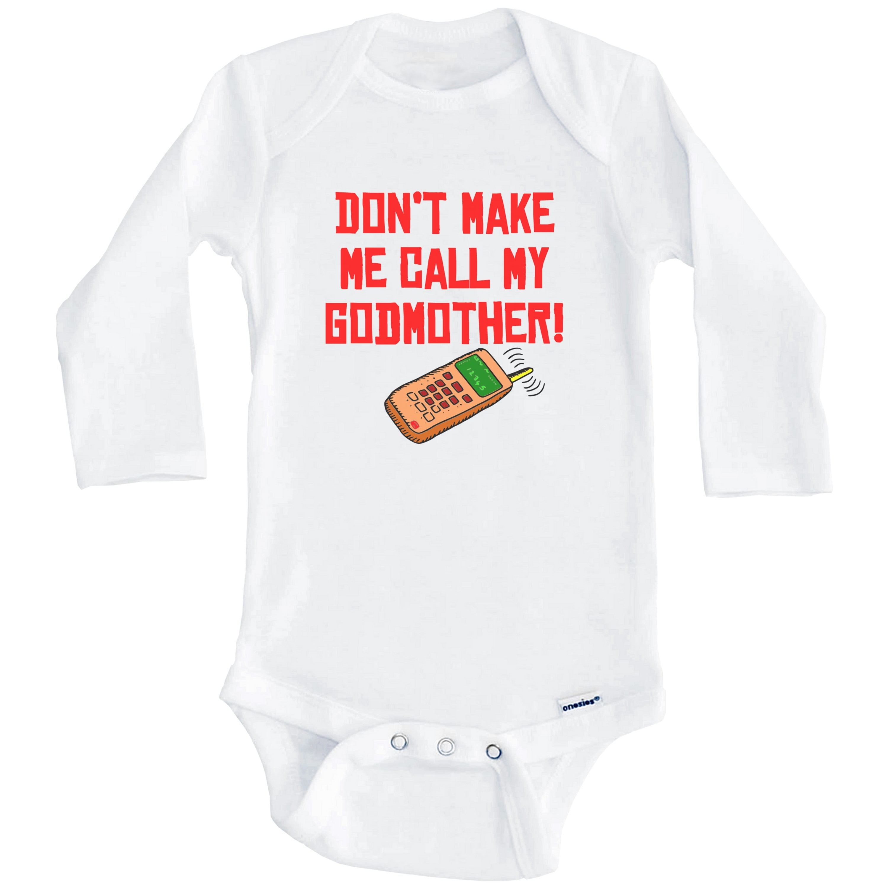 Don't Make Me Call My Godmother Funny One Piece Baby Bodysuit (Long Sleeve), 0-3 Months White