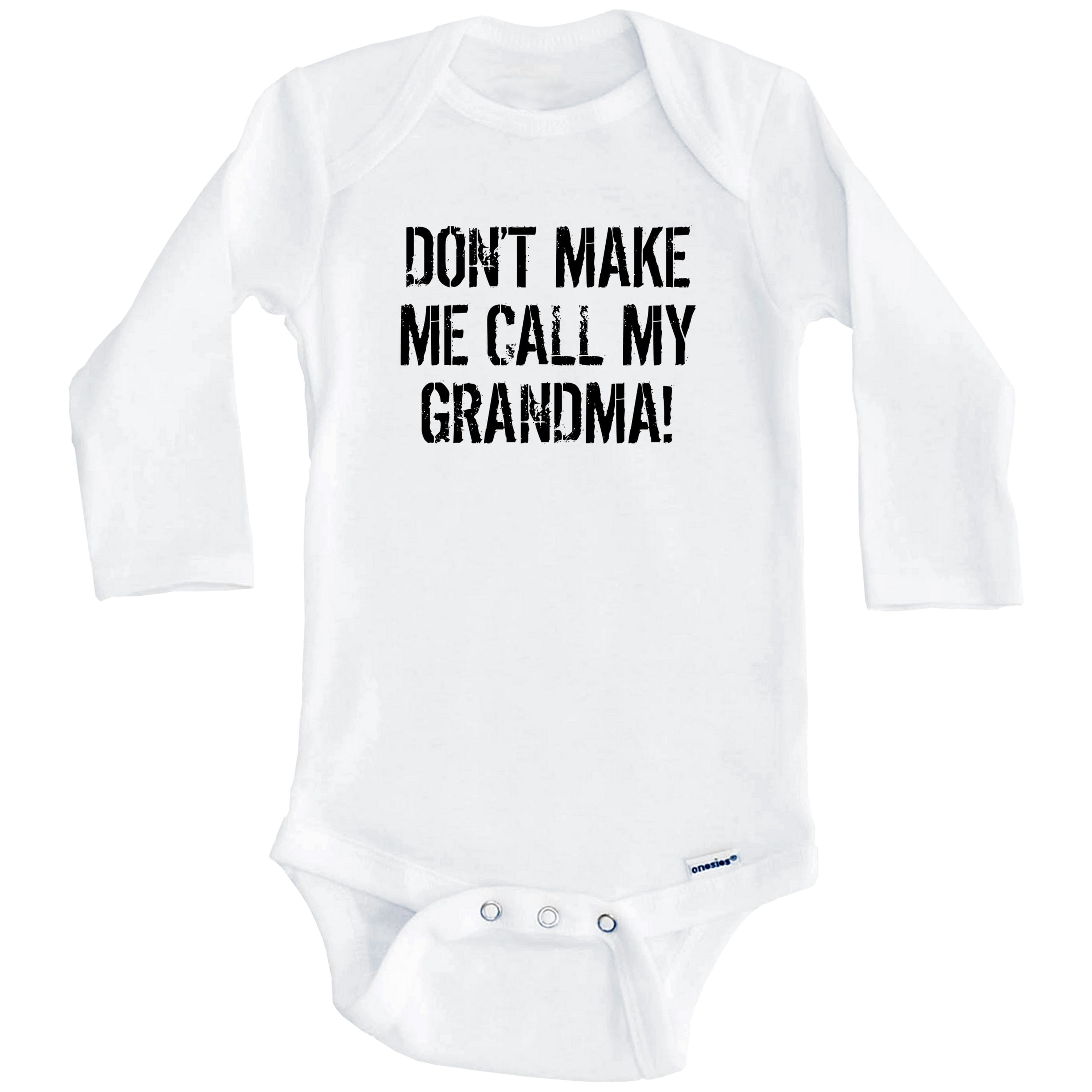 Don't Make Me Call My Grandma Funny Grandson Granddaughter One Piece Baby Bodysuit (Long Sleeve), 0-3 Months White