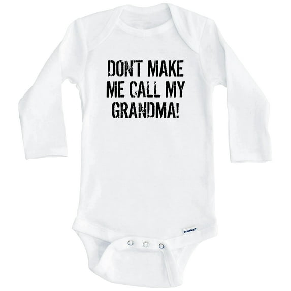 Don't Make Me Call My Grandma Funny Grandson Granddaughter One Piece Baby Bodysuit (Long Sleeve), 6-9 Months White