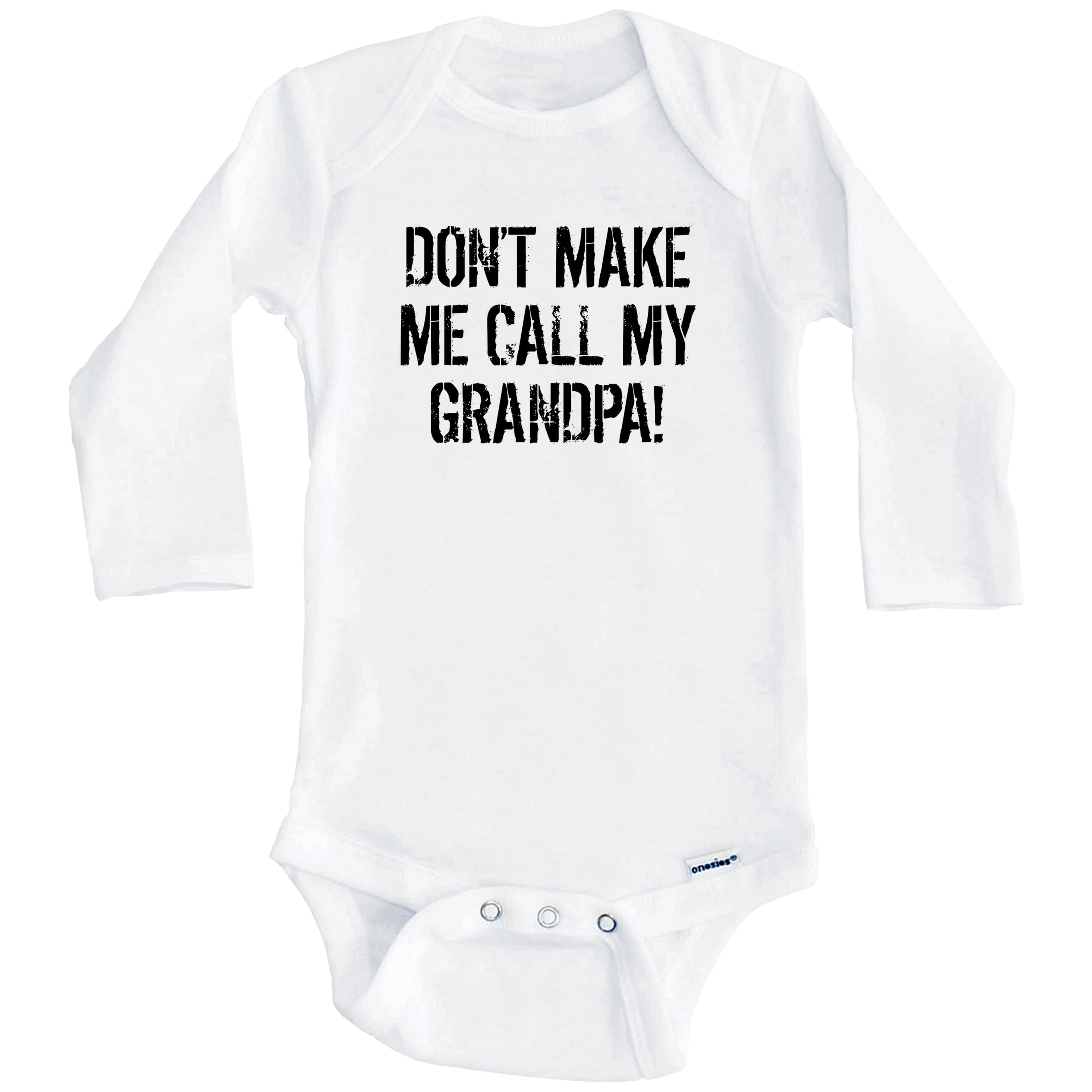 Don't Make Me Call My Grandpa Funny Grandson Granddaughter One Piece Baby Bodysuit (Long Sleeve), 3-6 Months White
