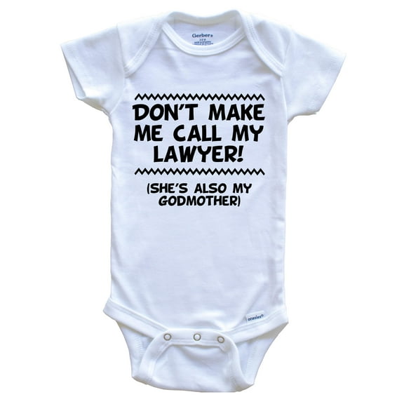 Don't Make Me Call My Lawyer She's Also My Godmother Funny Baby Bodysuit, 0-3 Months White