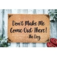 thumbnail image 1 of Don't Make Me Come Out There The Dog | Funny Dog Doormat | Welcome Mat | Funny Door Mat | Funny Gift | Home Doormat | Custom Doormat, 1 of 2