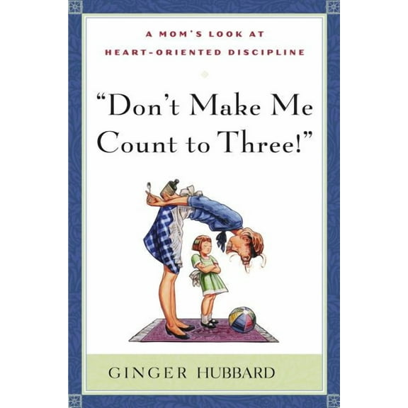 Don't Make Me Count to Three, (Paperback)