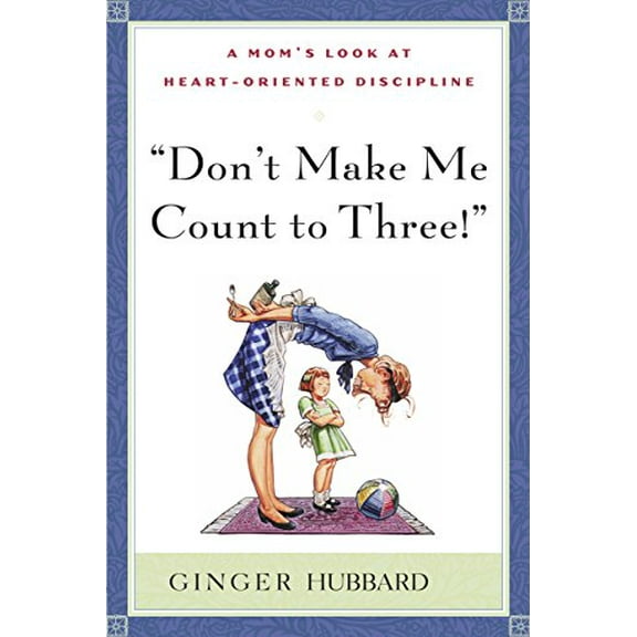 Pre-Owned Don't Make Me Count to Three (Paperback) 0972304649 9780972304641