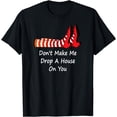 thumbnail image 1 of Don't Make Me Drop A House On You Funny T Shirt Tee, 1 of 3