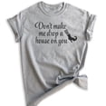 thumbnail image 1 of Don't Make Me Drop A House On You T-shirt, Unisex Women's Shirt, Cute Halloween T-shirt, Funny Witch Shirt, Heather Gray, Medium, 1 of 6
