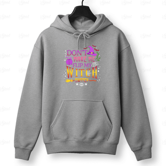 Don't Make Me Flip My Witch Switch Funny Halloween Style Hoodie Shirt, up to size 5XL