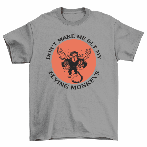Don't Make Me Get My Flying Monkeys Halloween T-Shirt Men