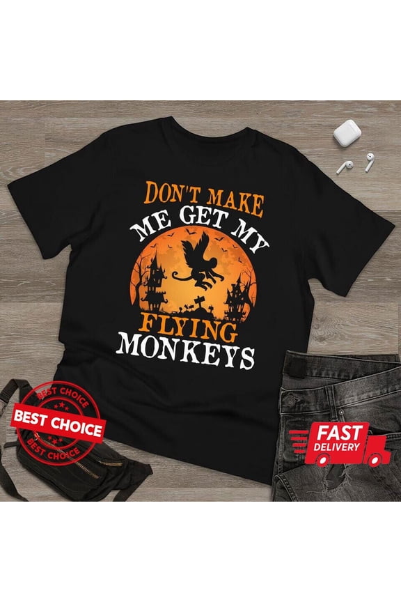 Don't Make Me Get My Flying Monkeys Men Black T Shirt S-3XL Q7745