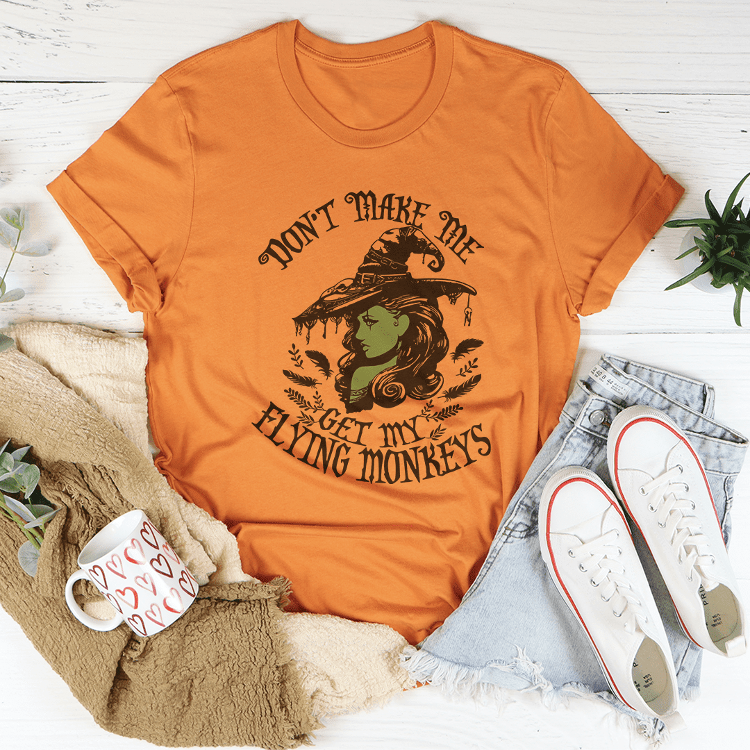 Flying Monkeys T Shirt - Don't Make Me Get My Flying Monkeys