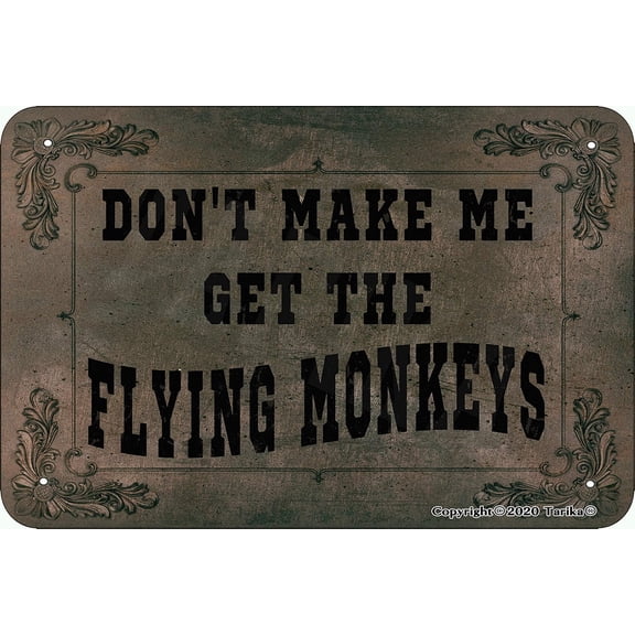 Don't Make Me Get The Flying Monkeys 8X12 Inch Retro Look Tin Decoration Crafts Sign for Home Funny Wall Decor