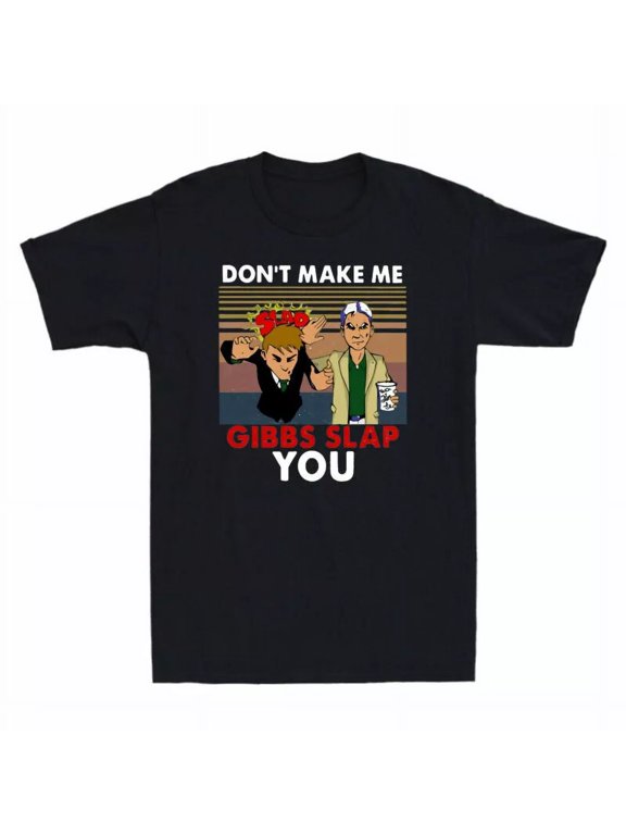 Don't Make Me Gibbs You Slap Funny Meme Humor Joke T-Shirt Men's Cotton Tee Top