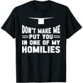 thumbnail image 1 of Don't Make Me Put You In My Homily Catholic Christian Priest T-Shirt men and women can wear, black, white, gifts, 1 of 4