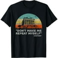 thumbnail image 1 of Don't Make Me Repeat Myself Funny History T-Shirt, 1 of 3