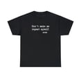 thumbnail image 1 of Don't Make Me Repeat Myself - History Shirt - Gift For Teacher Tee -ID: 162, 1 of 7