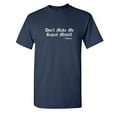 thumbnail image 1 of Don't Make Me Repeat Myself Sarcastic Humor Graphic Novelty Funny Tall T Shirt, 1 of 1