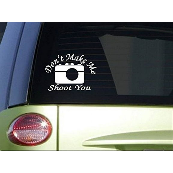 Don't Make Me Shoot You Camera *I959* 6x6 inch photography sticker decal
