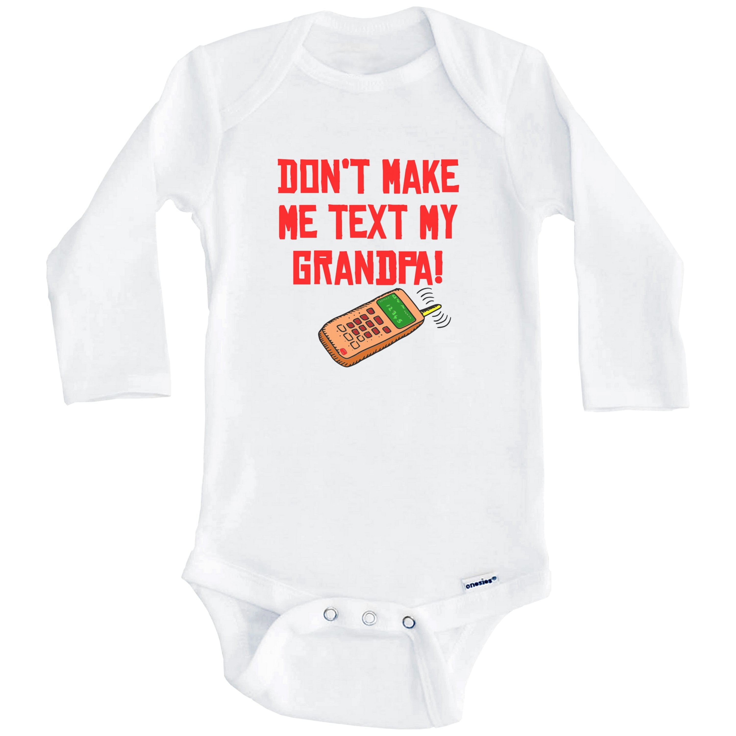 Don't Make Me Text My Grandpa Funny Grandchild One Piece Baby Bodysuit (Long Sleeve), 6-9 Months White