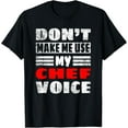 thumbnail image 1 of Don't Make Me Use My Chef Voice - Funny Kitchen Worker Cook T-Shirt, 1 of 4