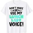 thumbnail image 1 of Don't Make Me Use My Lunch Lady Voice Novelty T-Shirt, 1 of 4