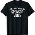 thumbnail image 1 of Don't Make Me Use My Sponsor Voice Funny Sober T-Shirt, 1 of 4
