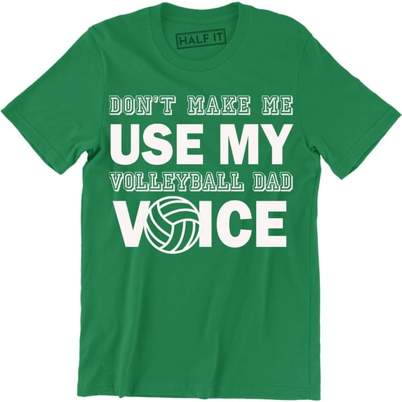 Don`t Make Me Use My Volleyball Dad Voice Funny Tops Father's Day T-Shirt